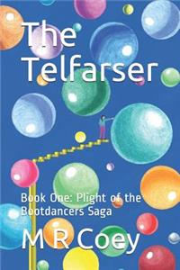 The Telfarser: Book One: Plight of the Bootdancers Saga