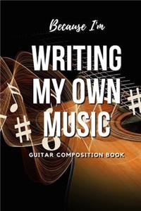 Because I'm Writing My Own Music