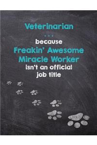 Veterinarian . . . because Freakin' Awesome isn't an official job title