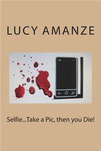 Selfie...Take a Pic, then you Die!
