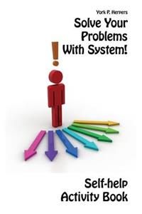 Solve Your Problems With System!