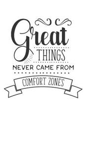 Great Things Never Came From Comfort Zones