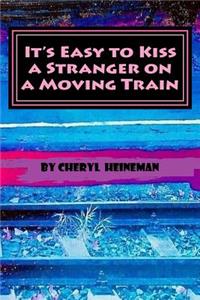 It's Easy to Kiss a Stranger on a Moving Train