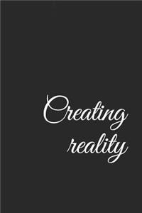 Creating Reality