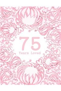 75 Years Loved