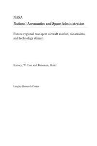 Future Regional Transport Aircraft Market, Constraints, and Technology Stimuli
