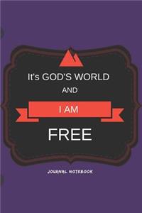 It's God's World and I Am Free Journal Notebook