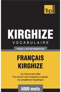 Vocabulaire Français-Kirghize pour l'autoformation - 5000 mots