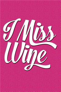 I Miss Wine