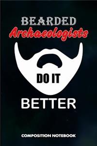 Bearded Archaeologists Do It Better