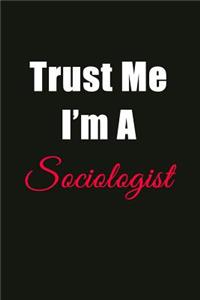 Trust Me I'm a Sociologist: Blank Lined Journal Notebook for Men or Women