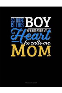 So, There Is This Boy He Kinda Stole My Heart He Calls Me Mom