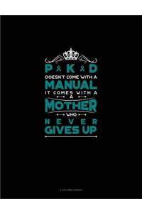 Pkd Doesn't Come with a Manual It Comes with a Mother Who Never Gives Up