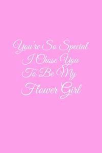 You're So Special I Chose You to Be My Flower Girl