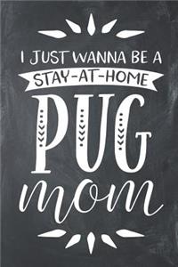 I Just Wanna Be a Stay at Home Pug Mom