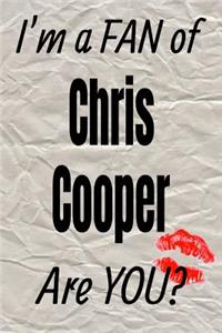 I'm a Fan of Chris Cooper Are You? Creative Writing Lined Journal