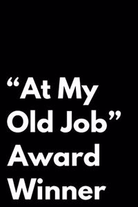 At My Old Job Award Winner