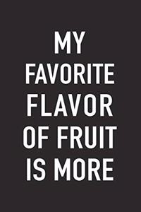 My Favorite Flavor of Fruit Is More