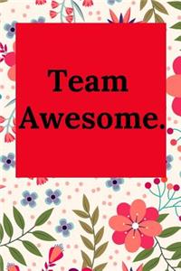Team Awesome.