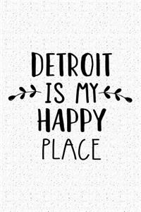 Detroit Is My Happy Place