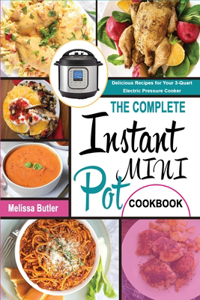 The Complete Instant Pot Mini Cookbook