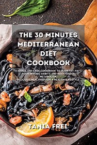 The 30 Minutes Mediterranean Diet Cookbook