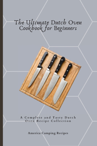 The Ultimate Dutch Oven Cookbook for Beginners