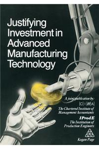 Justifying Investment in Advanced Manufacturing Technology