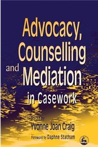 Advocacy, Counselling and Mediation in Casework