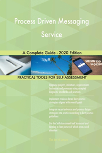 Process Driven Messaging Service A Complete Guide - 2020 Edition