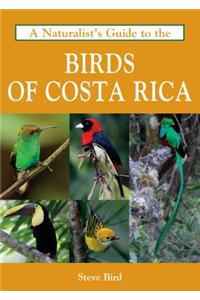 A Naturalist's Guide to the Birds of Costa Rica