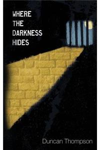 Where the Darkness Hides