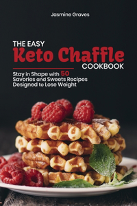 The Easy Keto Chaffle Cookbook