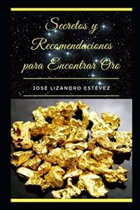 Secretos Y Recomendaciones Para Encontrar Oro