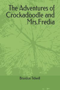 The Adventures of Crockadoodle and Mrs.Fredia