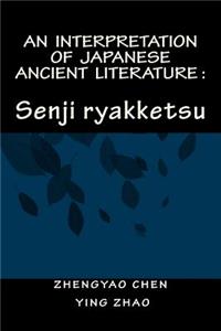 An Interpretation of Japanese Ancient Literature: Senji Ryakketsu