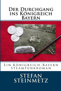 Der Durchgang ins Königreich Bayern