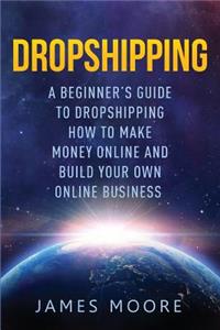 Dropshipping a Beginner's Guide to Dropshipping