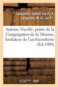 Antoine Nicolle, Prêtre de la Congrégation de la Mission, Fondateur de l'Archiconfrérie