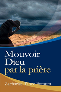 Mouvoir Dieu par la Prière