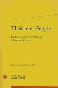 Theatre Et Peuple: de Louis-Sebastien Mercier a Firmin Gemier