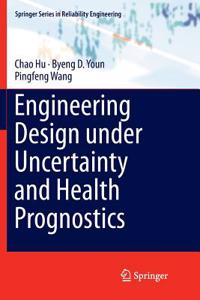 Engineering Design Under Uncertainty and Health Prognostics