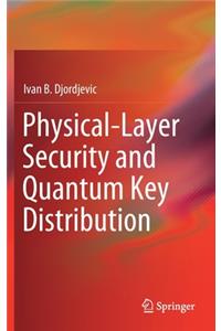 Physical-Layer Security and Quantum Key Distribution