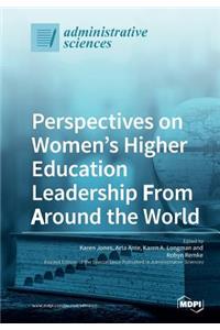 Perspectives on Women's Higher Education Leadership From Around the World