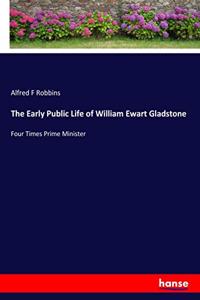 Early Public Life of William Ewart Gladstone