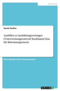 Ausfüllen es Ausbildungsvertrages (Unterweisungsentwurf Kaufmann/-frau für Büromanagement)