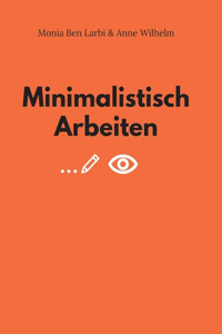 Minimalistisch Arbeiten