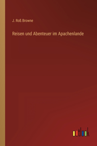 Reisen und Abenteuer im Apachenlande