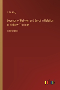 Legends of Babylon and Egypt in Relation to Hebrew Tradition