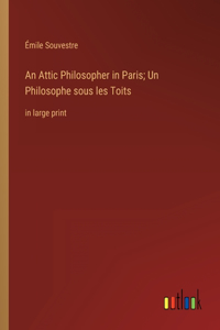 An Attic Philosopher in Paris; Un Philosophe sous les Toits